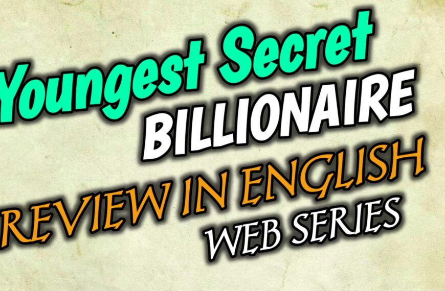Youngest Secret Billionaire Review: एक अरबपति की कहानी
