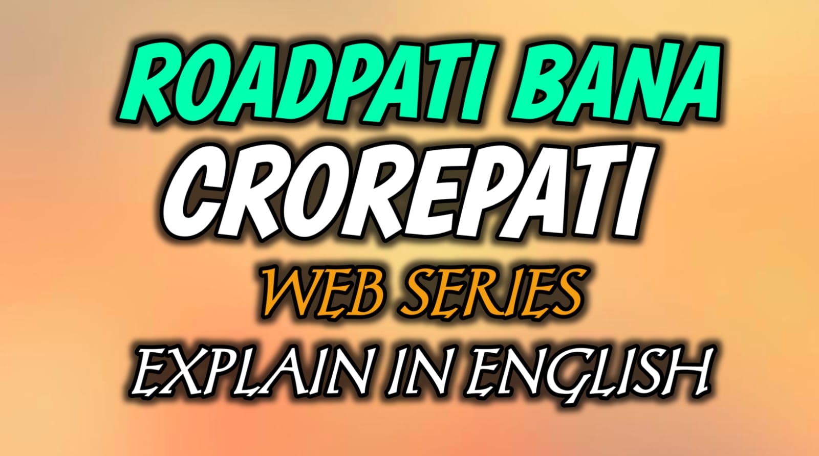 Roadpati Bana Crorepati Web Series Exeplain In English