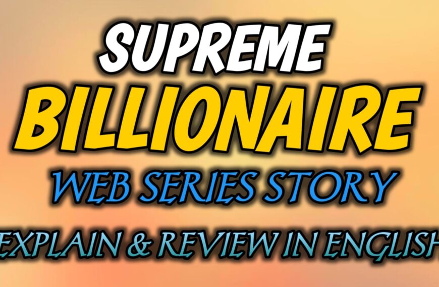 Supreme Billionaire Web Series Story Exeplain & Review In English