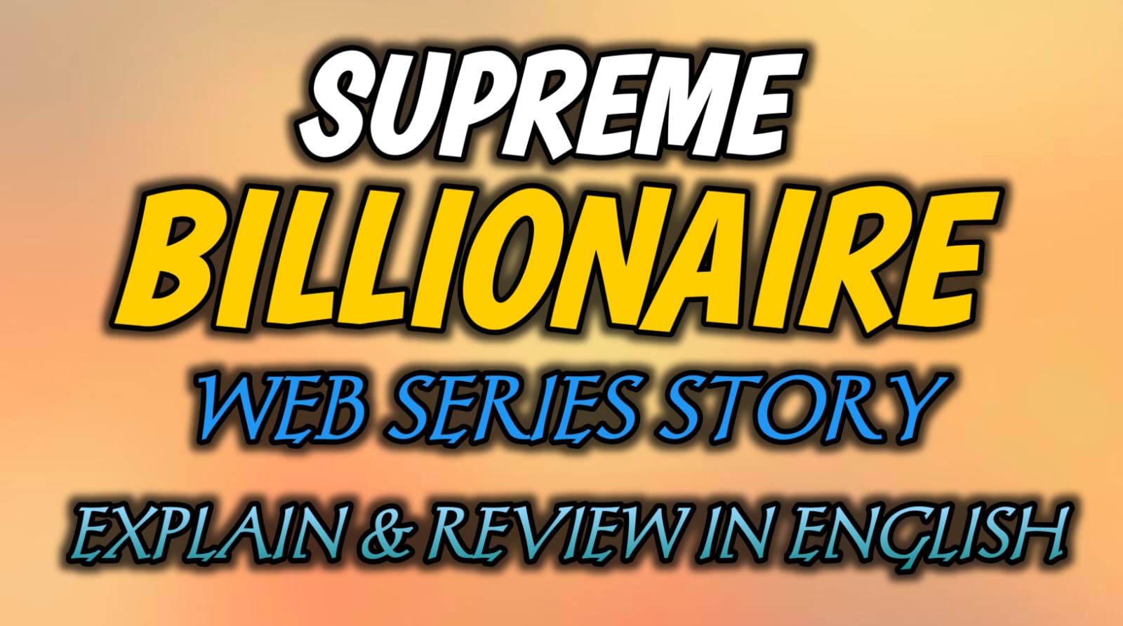 Supreme Billionaire Web Series Story Exeplain & Review In English
