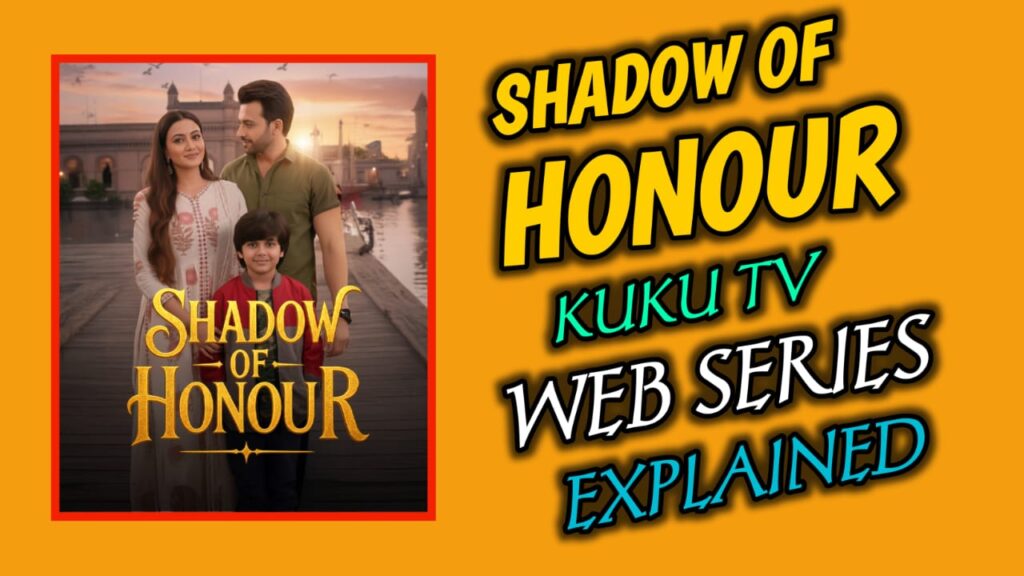 Shadow of Honour Kuku TV Web Series Explained in English:-