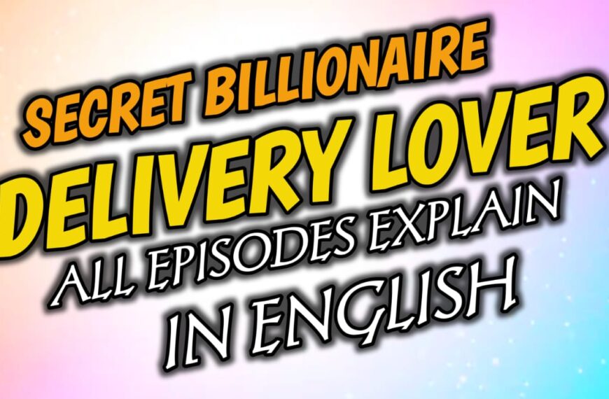 Secret Billionaire Delivery Lover All Episodes Exeplained In English / Kuku TV Web Series Story