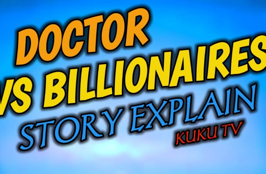 Doctor vs Billionaires: The Inspiring Story Of Doctor - Kuku TV Full Episode Exeplanation